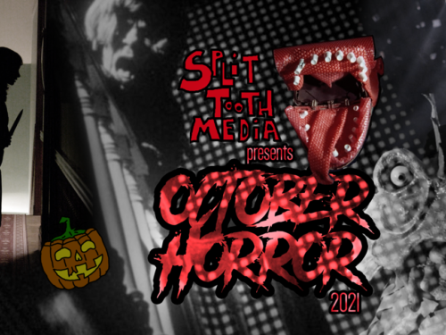 Split Tooth Media Presents: October Horror 2021