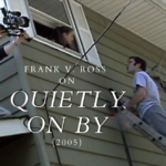 ‘Quietly on By’ (2005): A Video Interview with Frank V. Ross
